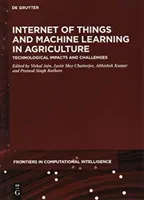 Internet rzeczy i uczenie maszynowe w rolnictwie: Wpływ i wyzwania technologiczne - Internet of Things and Machine Learning in Agriculture: Technological Impacts and Challenges