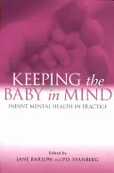 Pamiętając o dziecku: zdrowie psychiczne niemowląt w praktyce - Keeping the Baby in Mind: Infant Mental Health in Practice