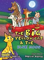 Wielki żółty kot i niebieski księżyc: Zabawna rymowanka do czytania na głos. Napisana dla dzieci w wieku 2-7 lat. - The Big Yellow Cat and the Blue Moon: A Funny Read Aloud Bedtime Rhyme book. Written for children ages 2-7.