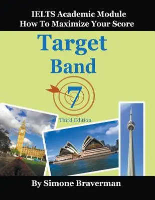 Target Band 7: Moduł akademicki IELTS - jak zmaksymalizować swój wynik (wydanie trzecie) - Target Band 7: IELTS Academic Module - How to Maximize Your Score (Third Edition)