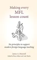 Making Every Mfl Lesson Count: Sześć zasad wspierających nauczanie nowoczesnych języków obcych - Making Every Mfl Lesson Count: Six Principles to Support Modern Foreign Language Teaching