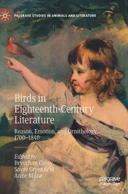 Ptaki w osiemnastowiecznej literaturze: Rozum, emocje i ornitologia, 1700-1840 - Birds in Eighteenth-Century Literature: Reason, Emotion, and Ornithology, 1700-1840