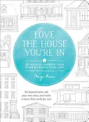 Pokochaj swój dom: 40 sposobów na ulepszenie domu i zmianę życia - Love the House You're in: 40 Ways to Improve Your Home and Change Your Life