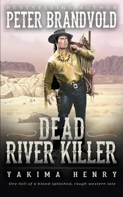 Zabójca znad Martwej Rzeki: Klasyka westernu - Dead River Killer: A Western Fiction Classic