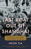 Ostatnia łódź z Szanghaju: Epicka historia Chińczyków, którzy uciekli przed rewolucją Mao - Last Boat Out of Shanghai: The Epic Story of the Chinese Who Fled Mao's Revolution