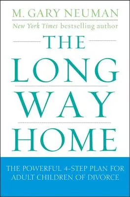 Długa droga do domu: potężny 4-etapowy plan dla dorosłych dzieci po rozwodzie - The Long Way Home: The Powerful 4-Step Plan for Adult Children of Divorce