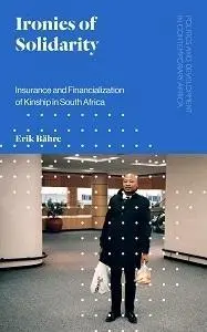 Ironia solidarności: Ubezpieczenia i finansjeryzacja pokrewieństwa w Afryce Południowej - Ironies of Solidarity: Insurance and Financialization of Kinship in South Africa