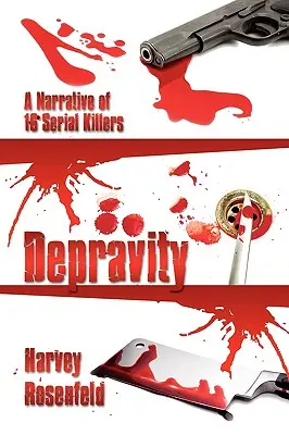 Deprawacja: Opowieść o 16 seryjnych mordercach - Depravity: A Narrative of 16 Serial Killers