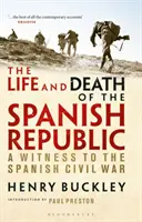 Życie i śmierć hiszpańskiej republiki: Świadek hiszpańskiej wojny domowej - The Life and Death of the Spanish Republic: A Witness to the Spanish Civil War