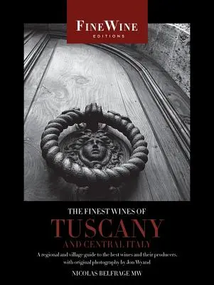 The Finest Wines of Tuscany and Central Italy: Regionalny i wiejski przewodnik po najlepszych winach i ich producentach - The Finest Wines of Tuscany and Central Italy: A Regional and Village Guide to the Best Wines and Their Producers