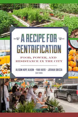 Przepis na gentryfikację: Jedzenie, władza i opór w mieście - A Recipe for Gentrification: Food, Power, and Resistance in the City