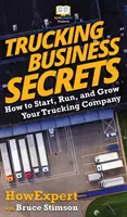 Trucking Business Secrets: Jak założyć, prowadzić i rozwijać firmę transportową - Trucking Business Secrets: How to Start, Run, and Grow Your Trucking Company