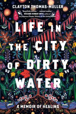 Życie w mieście brudnej wody: Pamiętnik uzdrowienia - Life in the City of Dirty Water: A Memoir of Healing