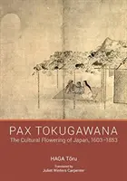 Pax Tokugawana - kulturalny rozkwit Japonii w latach 1603-1853 - Pax Tokugawana - The Cultural Flowering of Japan, 1603-1853