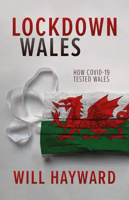 Lockdown Wales: Jak Covid-19 przetestował Walię - Lockdown Wales: How Covid-19 Tested Wales