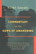 Komentarz do Pieśni Przebudzenia: Komentarz dwudziestowiecznego japońskiego mistrza zen do poematu z siódmego wieku autorstwa chińskiego mistrza ch'an Yunga - Commentary on the Song of Awakening: A Twentieth Century Japanese Zen Master's Commentary on the Seventh Century Poem by the Chinese Ch'an Master Yung