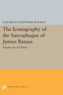 Ikonografia sarkofagu Juniusa Bassusa: Neofitus Iit Ad Deum - The Iconography of the Sarcophagus of Junius Bassus: Neofitus Iit Ad Deum