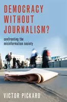 Demokracja bez dziennikarstwa: Konfrontacja ze społeczeństwem dezinformacji - Democracy Without Journalism?: Confronting the Misinformation Society