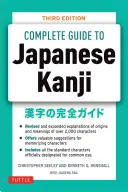 Kompletny przewodnik po japońskim kanji: (wszystkie poziomy Jlpt) Zapamiętanie i zrozumienie 2136 standardowych znaków - The Complete Guide to Japanese Kanji: (Jlpt All Levels) Remembering and Understanding the 2,136 Standard Characters