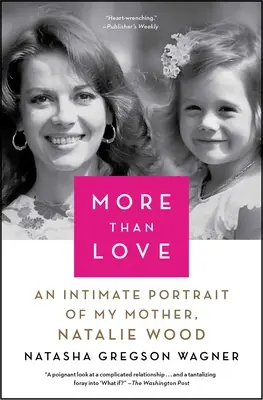 Więcej niż miłość: Intymny portret mojej matki, Natalie Wagner - More Than Love: An Intimate Portrait of My Mother, Natalie Wagner