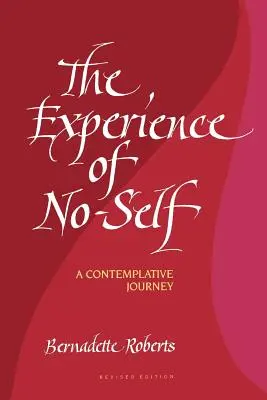Doświadczenie braku jaźni: podróż kontemplacyjna, wydanie poprawione (Revised) - The Experience of No-Self: A Contemplative Journey, Revised Edition (Revised)