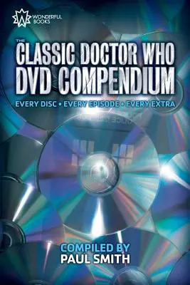 Klasyczne kompendium DVD Doctor Who: Każda płyta - Każdy odcinek - Każdy dodatek - The Classic Doctor Who DVD Compendium: Every disc - Every episode - Every extra