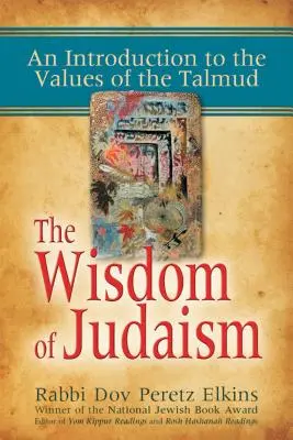 Mądrość judaizmu: Wprowadzenie do wartości Talmudu - The Wisdom of Judaism: An Introduction to the Values of the Talmud