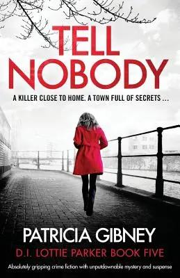 Tell Nobody: Absolutnie trzymający w napięciu kryminał z tajemnicą i suspensem nie do odrzucenia - Tell Nobody: Absolutely gripping crime fiction with unputdownable mystery and suspense