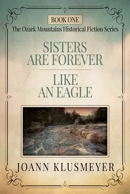 Siostry są na zawsze i Jak orzeł: Antologia południowej fantastyki historycznej - Sisters are Forever and Like an Eagle: An Anthology of Southern Historical Fiction