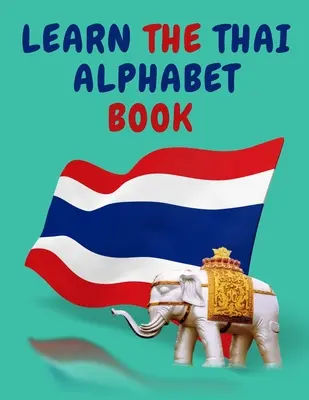 Książka edukacyjna dla początkujących, zawiera tajskie spółgłoski i samogłoski. - Learn the Thai Alphabet Book.Educational Book for Beginners, Contains; the Thai Consonants and Vowels.