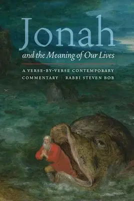Jonasz i sens naszego życia: Współczesny komentarz werset po wersecie - Jonah and the Meaning of Our Lives: A Verse-By-Verse Contemporary Commentary