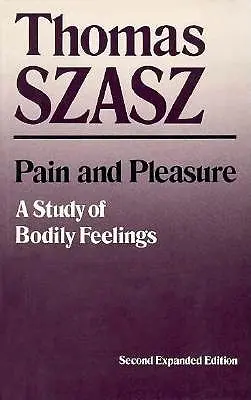 Ból i przyjemność: Studium uczuć cielesnych (rozszerzone) - Pain and Pleasure: A Study of Bodily Feelings (Expanded)