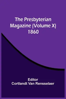 Czasopismo prezbiteriańskie (tom X) 1860 - The Presbyterian Magazine (Volume X) 1860