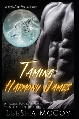 Taming Harmony James: Harmony & Jaheim: Miejski romans paranormalny BDSM - Taming Harmony James: Harmony & Jaheim: An Urban BDSM Paranormal Romance
