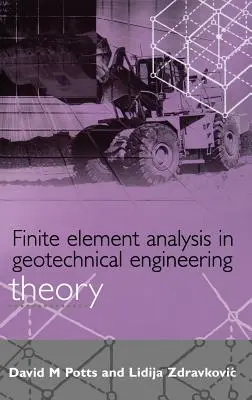 Analiza metodą elementów skończonych w inżynierii geotechnicznej: Teoria (tom 1) - Finite Element Analysis in Geotechnical Engineering: Theory (Vol 1)