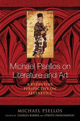 Michael Psellos o literaturze i sztuce: Bizantyjska perspektywa estetyki - Michael Psellos on Literature and Art: A Byzantine Perspective on Aesthetics