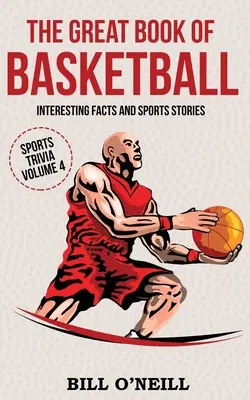 Wielka księga koszykówki: Interesujące fakty i historie sportowe - The Great Book of Basketball: Interesting Facts and Sports Stories