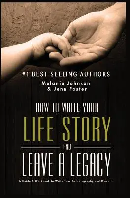 Jak napisać historię swojego życia i pozostawić po sobie dziedzictwo: Przewodnik po historii i zeszyt ćwiczeń do pisania autobiografii i wspomnień - How to Write Your Life Story and Leave a Legacy: A Story Starter Guide & Workbook to Write your Autobiography and Memoir
