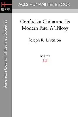 Konfucjańskie Chiny i ich współczesne losy: trylogia - Confucian China and Its Modern Fate: A Trilogy