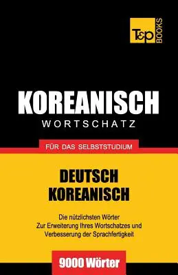 Słownictwo niemiecko-koreańskie do samodzielnej nauki - 9000 słów - Wortschatz Deutsch-Koreanisch fr das Selbststudium - 9000 Wrter