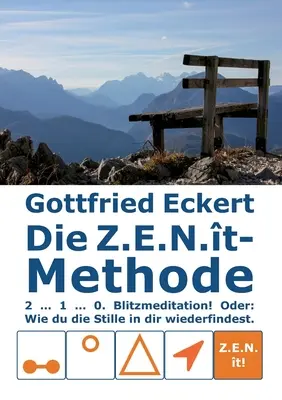 Die Z.E.N.t-Methode: 2 ... 1 ... 0. Blitzmeditation! Oder: Wie du die Stille in dir wiederfindest!