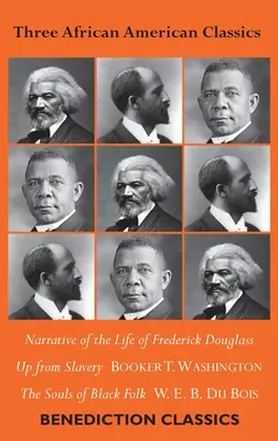 Trzy afroamerykańskie klasyki: Narrative of the Life of Frederick Douglass, Up from Slavery: An Autobiography, The Souls of Black Folk - Three African American Classics: Narrative of the Life of Frederick Douglass, Up from Slavery: An Autobiography, The Souls of Black Folk