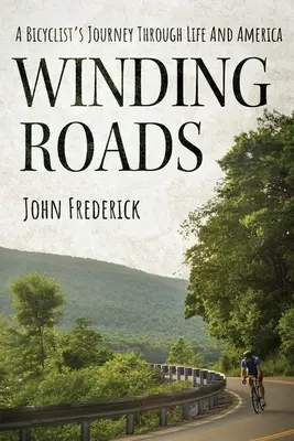 Kręte drogi: Podróż rowerzysty przez życie i Amerykę - Winding Roads: A Bicyclist's Journey through Life and America