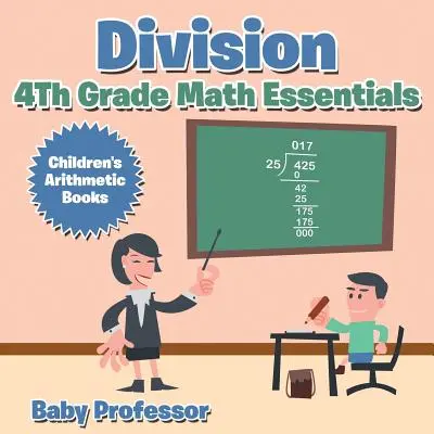 Podział w 4 klasie Podstawy matematyki - książki arytmetyczne dla dzieci - Division 4th Grade Math Essentials - Children's Arithmetic Books