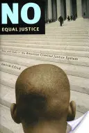 Nie ma równej sprawiedliwości: Rasa i klasa w amerykańskim systemie sądownictwa karnego - No Equal Justice: Race and Class in the American Criminal Justice System