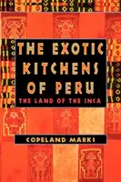 Egzotyczne kuchnie Peru: Kraina Inków - The Exotic Kitchens of Peru: The Land of the Inca