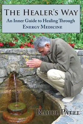 Droga uzdrowiciela: Wewnętrzny przewodnik po uzdrawianiu za pomocą medycyny energetycznej - The Healer's Way: An Inner Guide to Healing Through Energy Medicine