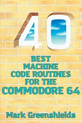 40 najlepszych procedur kodu maszynowego dla Commodore 64 - 40 Best Machine Code Routines for the Commodore 64