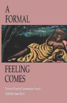 Nadchodzi formalne uczucie: Wiersze w formie autorstwa współczesnych kobiet - A Formal Feeling Comes: Poems in Form by Contemporary Women