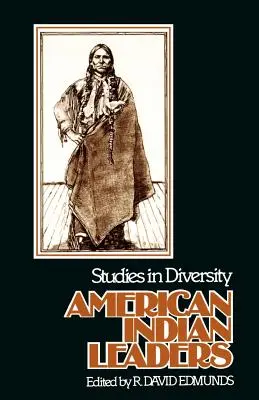 Przywódcy Indian amerykańskich: Studia nad różnorodnością - American Indian Leaders: Studies in Diversity